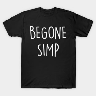 Begone Simp T-Shirt
